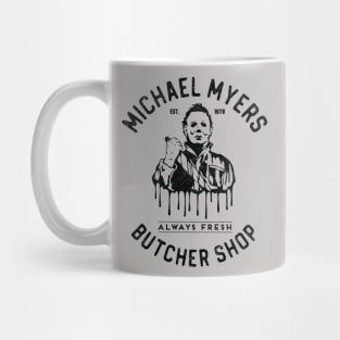 Michael Myers Butcher Shop "Always Fresh" - Est. 1978 Mug